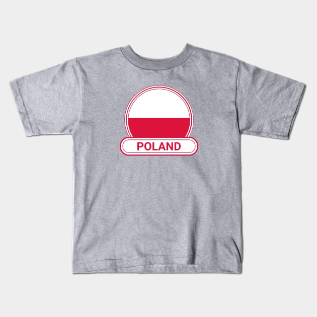 Poland Country Badge - Poland Flag Kids T-Shirt by Yesteeyear